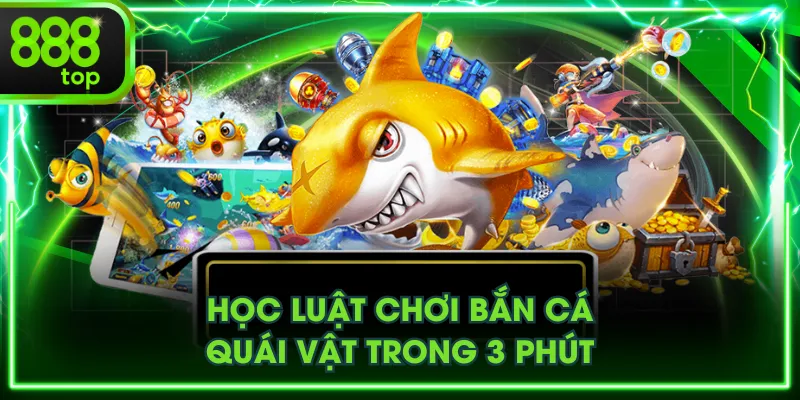 Học luật chơi Bắn cá Quái Vật trong 3 phút