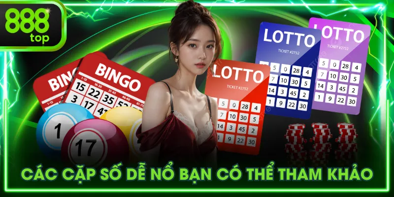 Các cặp số dễ nổ bạn có thể tham khảo