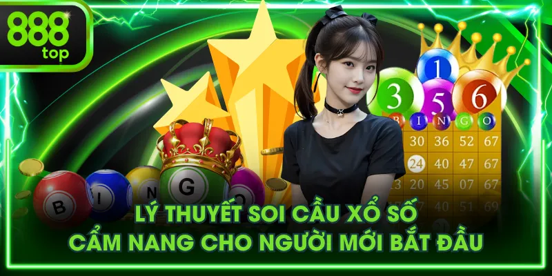 Lý Thuyết Soi Cầu Xổ Số - Cẩm Nang Cho Người Mới Bắt Đầu