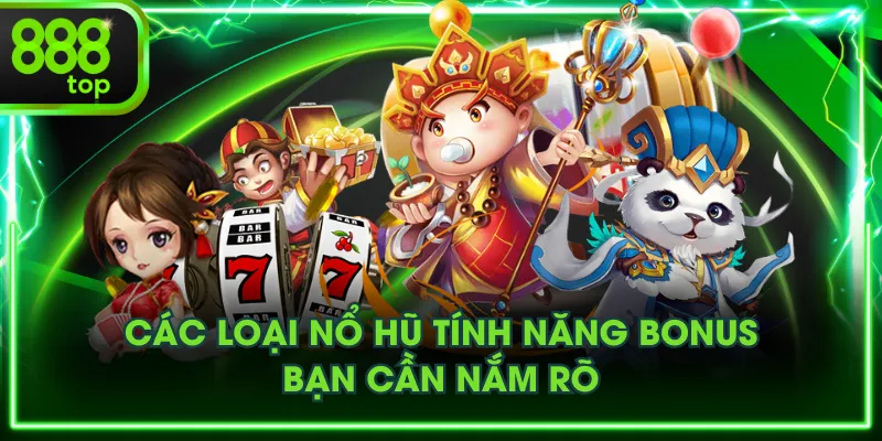 Các loại nổ hũ tính năng bonus bạn cần nắm rõ