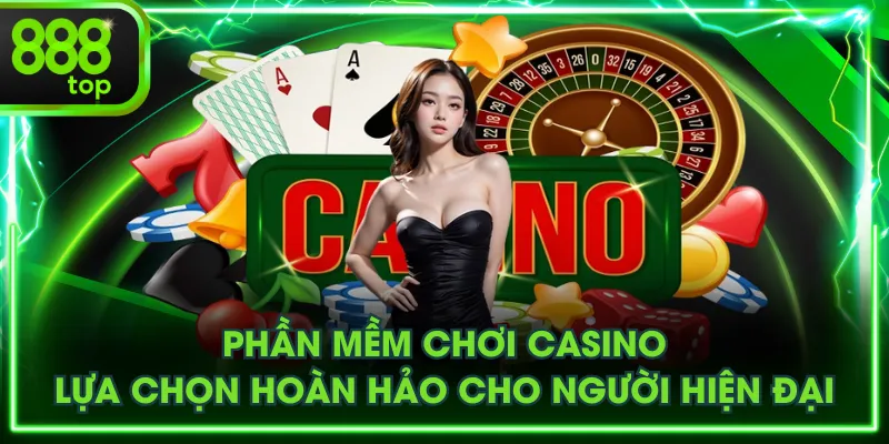 Phần Mềm Chơi Casino - Lựa Chọn Hoàn Hảo Cho Người Hiện Đại