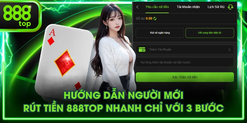 Hướng dẫn người mới rút tiền 888TOP nhanh chỉ với 3 bước
