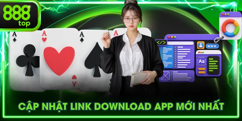 Cập nhật link download app mới nhất