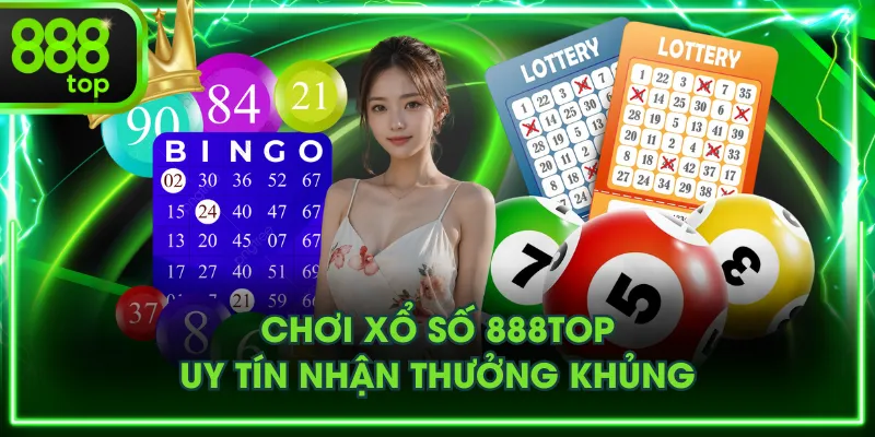 Chơi Xổ Số 888TOP uy tín nhận thưởng khủng